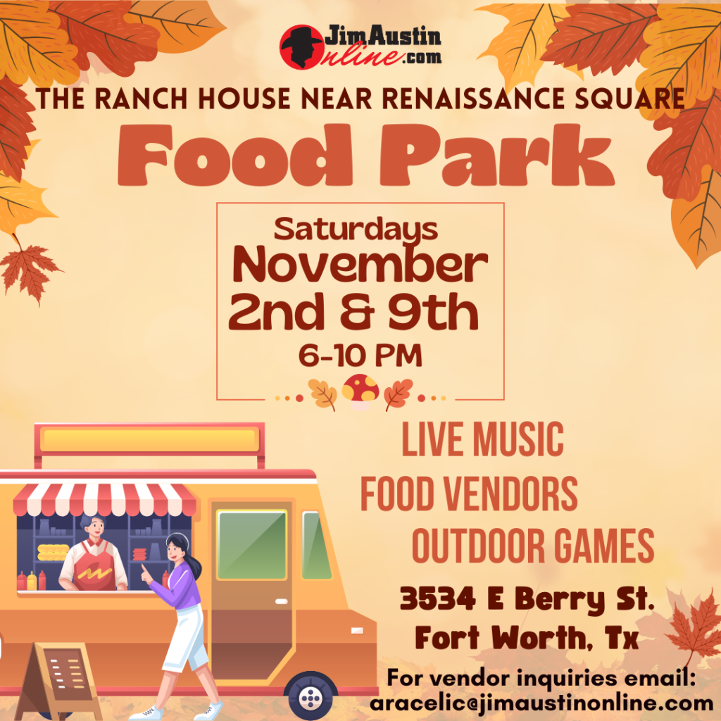 Ranch House Food Park Saturdays flyer. 
Date: Saturday November 2nd and 9th. 
Time: 6 to 10 pm
Live music, food vendors, outdoor games. 3534 E Berry Street Fort Worth, Texas.